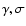 $\gamma, \sigma$