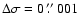 $\Delta\sigma = 0~\hbox{$.\!\!^{\prime\prime}$ }001$