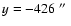 $y = -426~\hbox{$^{\prime\prime}$ }$