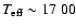 $T_{\rm eff} \sim17~00$