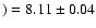 $)=8.11\pm0.04$