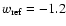 $w_{\rm ref}=-1.2$