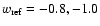 $w_{\rm ref}=-0.8, -1.0$