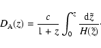 \begin{displaymath}%
D_{\rm A}(z)=\frac{c}{1+z}\int_0^z{\frac{{\rm d}\tilde z}{H(\tilde z)}}\cdot
\end{displaymath}