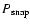 $P_{\rm snap}$