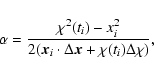 \begin{displaymath}%
\alpha=\frac{\chi^2(t_i)-x_i^2}{2 (\vec{x}_i\cdot \Delta\vec{x}+ \chi(t_i)\Delta \chi)},
\end{displaymath}
