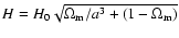 $H=H_0\sqrt{\Omega_{\rm m}/a^3+(1-\Omega_{\rm m})}$