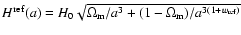 $H^{\rm ref}(a)= H_0\sqrt{\Omega_{\rm m}/a^3+(1-\Omega_{\rm m})/a^{3(1+w_{{\rm ref}})}}$