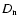 $D_{\rm n}$