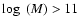 $\log~(M) > {11}$
