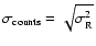 $\sigma_{\rm counts}=\sqrt{\sigma^2_{\rm R}}$