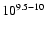 $\rm 10^{9.5{-}10}$