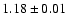 $1.18 \pm0.01$