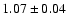 $1.07 \pm0.04$