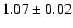 $1.07 \pm0.02$