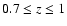 $0.7\le z \le1$