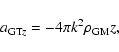 \begin{displaymath}a_{{\rm GT}z} = -4\pi k^{2}\rho_{\rm GM}z, \nonumber
\end{displaymath}