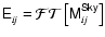 ${\ensuremath{\mathsf{E^{}_{\it ij}}} }=\mathcal{FT}\left[{\ensuremath{\mathsf{M^{Sky}_{\it ij}}} }\right]$