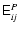 ${\ensuremath{\mathsf{E^{\it P}_{\it ij}}} }$