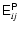 ${\ensuremath{\mathsf{E^{P}_{\it ij}}} }$