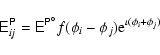 \begin{displaymath}{\ensuremath{\mathsf{E^{P}_{\it ij}}} } = {\ensuremath{\maths...
...irc}_{}}} } f(\phi_i - \phi_j) {\rm e}^{\iota (\phi_i+\phi_j)}
\end{displaymath}