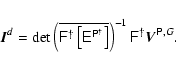 \begin{displaymath}\vec{I}^d = {\rm det}\left(\overline{{\ensuremath{\mathsf{F^\...
...emath{\mathsf{F^\dag }} }\vec{V}^{\ensuremath{\mathsf{P}} ,G}.
\end{displaymath}