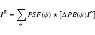 \begin{displaymath}\vec{I}^R = \sum_{\psi} PS\!F(\psi)\star \left[\Delta PB(\psi) \vec{I}^\circ\right]
\end{displaymath}