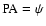 ${\rm PA}=\psi$