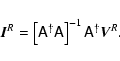 \begin{displaymath}\vec{I}^{R}=\left[{\ensuremath{\mathsf{A}} }^{\dag }{\ensurem...
...f{A}} }\right]^{-1}{\ensuremath{\mathsf{A}} }^\dag\vec{V}^{R}.
\end{displaymath}