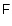 ${\ensuremath{\mathsf{F^{}_{}}} }$
