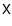 ${\ensuremath{\mathsf{X^{}_{}}} }$