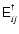 ${\ensuremath{\mathsf{E^{^\dag }_{\it ij}}} }$