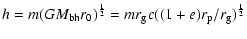 $\displaystyle h = m(G M_{\rm bh} r_0)^{1\over 2} = m r_{\rm g} c ((1+e) r_{\rm p}/r_{\rm g} )^{1\over 2}$