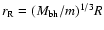 $r_{\rm R}=(M_{\rm bh}/m)^{1/3}R$