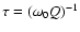 $\tau=(\omega_0 Q)^{-1}$