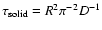 $\tau_{\rm
solid}=R^2\pi^{-2}D^{-1}$