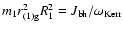 $m_1 r_{\rm (1)g}^2 R_1^2=J_{\rm bh}/\omega_{\rm
Kerr}$