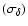 $(\sigma _{\delta })$
