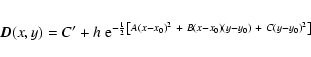 \begin{eqnarray*}{\vec D}(x,y) = C'+ h\ {\rm e}^{-{1\over 2} \left[A{(x-x_0)}^2 ~+~ {B(x-x_0)(y-y_0)}~ +~ {C(y-y_0)}^2 \right]\hfil}
\end{eqnarray*}