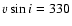 $v\sin i=330$