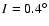 $I=0.4^{\circ}$