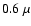 $0.6~\mu$