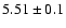 $5.51\pm0.1$