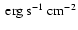 $\rm ~erg~s^{-1}~cm^{-2}$