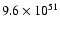 $9.6\times 10^{51}$