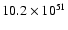 $10.2\times 10^{51}$