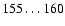 $155\ldots 160$