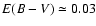 $E(B-V) \simeq 0.03$