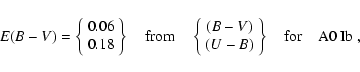 \begin{displaymath}E(B-V) = \left\{\begin{array}{c}
0.06 \\
0.18
\end{array}...
...U-B)
\end{array} \right\} \quad {\rm for} \quad {\rm A0~Ib}~ ,
\end{displaymath}