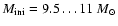 $M_{\rm ini} = 9.5\ldots 11~M_{\odot}$
